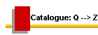Catalogue: Q --> Z